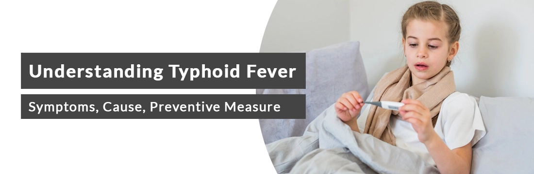 Understanding Typhoid Fever Symptoms Cause Preventive Measure And